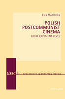 Ewa Mazierska - Polish Postcommunist Cinema: From Pavement Level (New Studies in European Cinema) - 9783039105298 - V9783039105298
