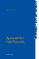 Petrescu, Corina L. - Against All Odds: Models of Subversive Spaces in National Socialist Germany (German Life and Civilization) - 9783039118458 - V9783039118458