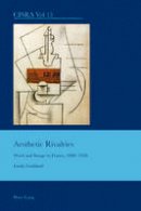 Linda Goddard - Aesthetic Rivalries: Word and Image in France, 1880-1926 (Cultural Interactions: Studies in the Relationship between the Arts) - 9783039118793 - V9783039118793