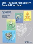 Theissing, Juergen; Rettinger, Gerhard; Werner, Jochen A - ENT Head and Neck Surgery: Essential Procedures - 9783131486219 - V9783131486219
