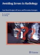 Kathrin Barbara Krug - Avoiding Errors in Radiology: Case-based Analysis of Causes and Preventative Strategies - 9783131538819 - V9783131538819