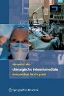 Alexander Aloy - Chirurgische Intensivmedizin: Kompendium für die Praxis (German Edition) - 9783211296790 - V9783211296790