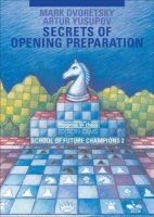 Mark Dvoretsky - Secrets of Opening Preparation: School of Future Champions -- Volume 2 - 9783283005160 - V9783283005160