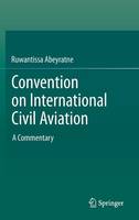 Ruwantissa Abeyratne - Convention on International Civil Aviation: A Commentary - 9783319000671 - V9783319000671