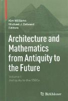 Kim Williams (Ed.) - Architecture and Mathematics from Antiquity to the Future: Volume I: Antiquity to the 1500s - 9783319001364 - V9783319001364