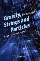 Maurizio Gasperini - Gravity, Strings and Particles: A Journey Into the Unknown - 9783319005980 - V9783319005980