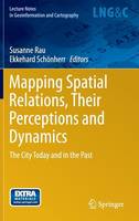 Susanne Rau (Ed.) - Mapping Spatial Relations, Their Perceptions and Dynamics: The City Today and in the Past - 9783319009926 - V9783319009926