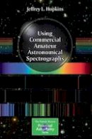 Jeffrey L. Hopkins - Using Commercial Amateur Astronomical Spectrographs - 9783319014418 - V9783319014418