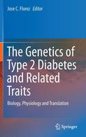 Jose Carlos Florez (Ed.) - The Genetics of Type 2 Diabetes and Related Traits: Biology, Physiology and Translation - 9783319015736 - V9783319015736