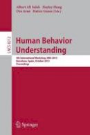 Albert Ali Salah (Ed.) - Human Behavior Understanding: 4th International Workshop, HBU 2013, Barcelona, Spain, October 22, 2013, Proceedings - 9783319027135 - V9783319027135