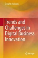 Vincenzo Morabito - Trends and Challenges in Digital Business Innovation - 9783319043067 - V9783319043067