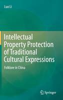 Luo Li - Intellectual Property Protection of Traditional Cultural Expressions: Folklore in China - 9783319045245 - V9783319045245