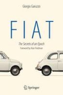 Giorgio Garuzzo - Fiat: The Secrets of an Epoch - 9783319047829 - V9783319047829