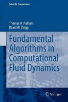 Pulliam, Thomas H., Zingg, David W. - Fundamental Algorithms in Computational Fluid Dynamics (Scientific Computation) - 9783319050522 - V9783319050522