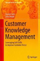 Sain, Soumit, Wilde, Silvio - Customer Knowledge Management: Leveraging Soft Skills to Improve Customer Focus (Management for Professionals) - 9783319050584 - V9783319050584