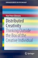 Vlad Petre Glaveanu - Distributed Creativity: Thinking Outside the Box of the Creative Individual - 9783319054339 - V9783319054339