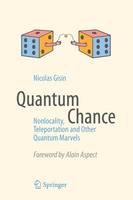 N. Gisin - Quantum Chance: Nonlocality, Teleportation and Other Quantum Marvels - 9783319054728 - V9783319054728