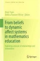 Birgit Pepin (Ed.) - From beliefs to dynamic affect systems in mathematics education: Exploring a mosaic of relationships and interactions - 9783319068077 - V9783319068077