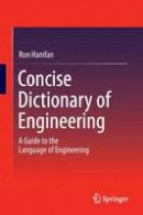 Ronald Hanifan - Concise Dictionary of Engineering: A Guide to the Language of Engineering - 9783319078380 - V9783319078380