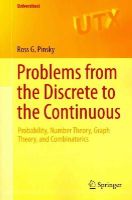 Ross G. Pinsky - Problems from the Discrete to the Continuous: Probability, Number Theory, Graph Theory, and Combinatorics - 9783319079646 - V9783319079646