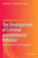 Morizot - The Development of Criminal and Antisocial Behavior: Theory, Research and Practical Applications - 9783319087191 - V9783319087191
