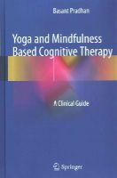 Basant Pradhan - Yoga and Mindfulness Based Cognitive Therapy: A Clinical Guide - 9783319091044 - V9783319091044