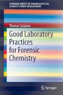 Catalano, Thomas - Good Laboratory Practices for Forensic Chemistry - 9783319097244 - V9783319097244