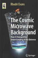 Rhodri Evans - The Cosmic Microwave Background: How It Changed Our Understanding of the Universe - 9783319099279 - V9783319099279