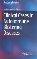 Dédée F. Murrell (Ed.) - Clinical Cases in Autoimmune Blistering Diseases - 9783319101477 - V9783319101477