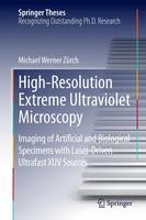Michael Werner Zurch - High-Resolution Extreme Ultraviolet Microscopy: Imaging of Artificial and Biological Specimens with Laser-Driven Ultrafast XUV Sources - 9783319123875 - V9783319123875
