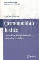Jonathan Bowman - Cosmoipolitan Justice: The Axial Age, Multiple Modernities, and the Postsecular Turn - 9783319127088 - V9783319127088