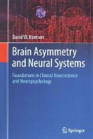 David W. Harrison - Brain Asymmetry and Neural Systems: Foundations in Clinical Neuroscience and Neuropsychology - 9783319130682 - V9783319130682