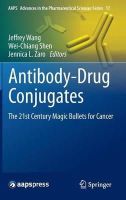Jeffrey Wang (Ed.) - Antibody-Drug Conjugates: The 21st Century Magic Bullets for Cancer - 9783319130804 - V9783319130804