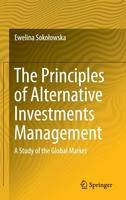 Ewelina Sokolowska - The Principles of Alternative Investments Management: A Study of the Global Market - 9783319132143 - V9783319132143