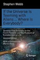 Stephen Webb - If the Universe Is Teeming with Aliens ... WHERE IS EVERYBODY?: Seventy-Five Solutions to the Fermi Paradox and the Problem of Extraterrestrial Life (Science and Fiction) - 9783319132358 - V9783319132358