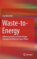 Lisa Branchini - Waste-to-Energy: Advanced Cycles and New Design Concepts for Efficient Power Plants - 9783319136073 - V9783319136073