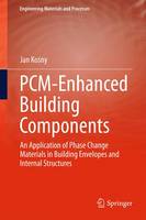 Jan Kosny - PCM-Enhanced Building Components: An Application of Phase Change Materials in Building Envelopes and Internal Structures - 9783319142852 - V9783319142852