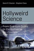 Kevin R. Grazier - Hollyweird Science: From Quantum Quirks to the Multiverse - 9783319150710 - V9783319150710