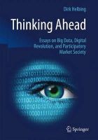 Dirk Helbing - Thinking Ahead - Essays on Big Data, Digital Revolution, and Participatory Market Society - 9783319150772 - V9783319150772