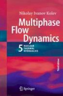 Kolev, Nikolay Ivanov - Multiphase Flow Dynamics 5: Nuclear Thermal Hydraulics - 9783319151557 - V9783319151557