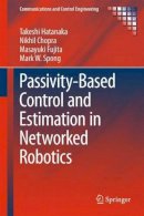 Takeshi Hatanaka - Passivity-Based Control and Estimation in Networked Robotics - 9783319151700 - V9783319151700