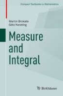 Brokate, Martin, Kersting, Götz - Measure and Integral (Compact Textbooks in Mathematics) - 9783319153643 - V9783319153643