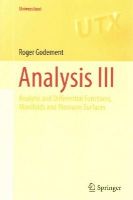 Godement, Roger - Analysis III: Analytic and Differential Functions, Manifolds and Riemann Surfaces (Universitext) - 9783319160528 - V9783319160528