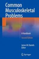 James M. Daniels (Ed.) - Common Musculoskeletal Problems: A Handbook - 9783319161563 - V9783319161563