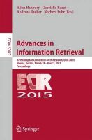 Allan Hanbury - Advances in Information Retrieval: 37th European Conference on IR Research, ECIR 2015, Vienna, Austria, March 29 - April 2, 2015. Proceedings - 9783319163536 - V9783319163536