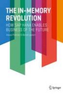 Hasso Plattner - The In-Memory Revolution: How SAP HANA Enables Business of the Future - 9783319166728 - V9783319166728