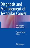 Susanne Krege - Diagnosis and Management of Testicular Cancer: The European Point of View - 9783319174662 - V9783319174662