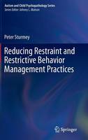 Peter Sturmey - Reducing Restraint and Restrictive Behavior Management Practices - 9783319175683 - V9783319175683