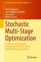 Pierre Carpentier - Stochastic Multi-Stage Optimization: At the Crossroads between Discrete Time Stochastic Control and Stochastic Programming - 9783319181370 - V9783319181370