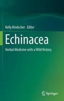 Kelly Kindscher (Ed.) - Echinacea: Herbal Medicine with a Wild History - 9783319181554 - V9783319181554